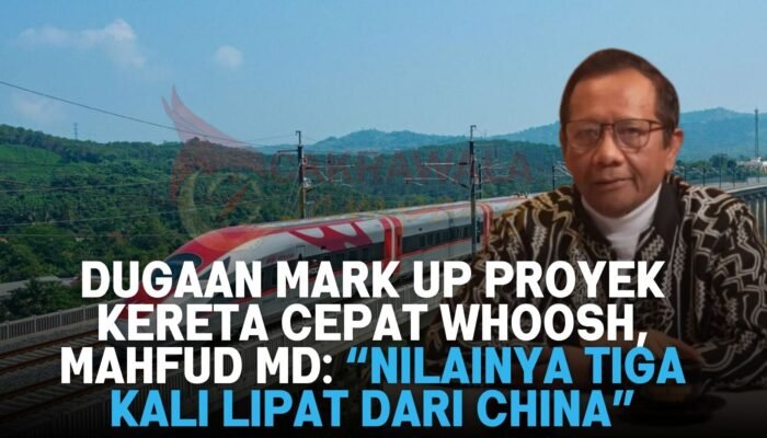 Dugaan Mark Up Proyek Kereta Cepat Whoosh, Mahfud MD: “Nilainya Tiga Kali Lipat dari China”